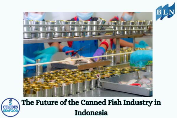 The Future of the Canned Fish Industry in Indonesia